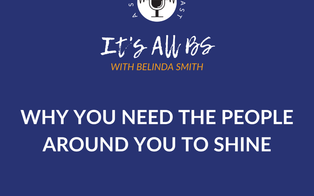 Why You Need the People Around You to Shine
