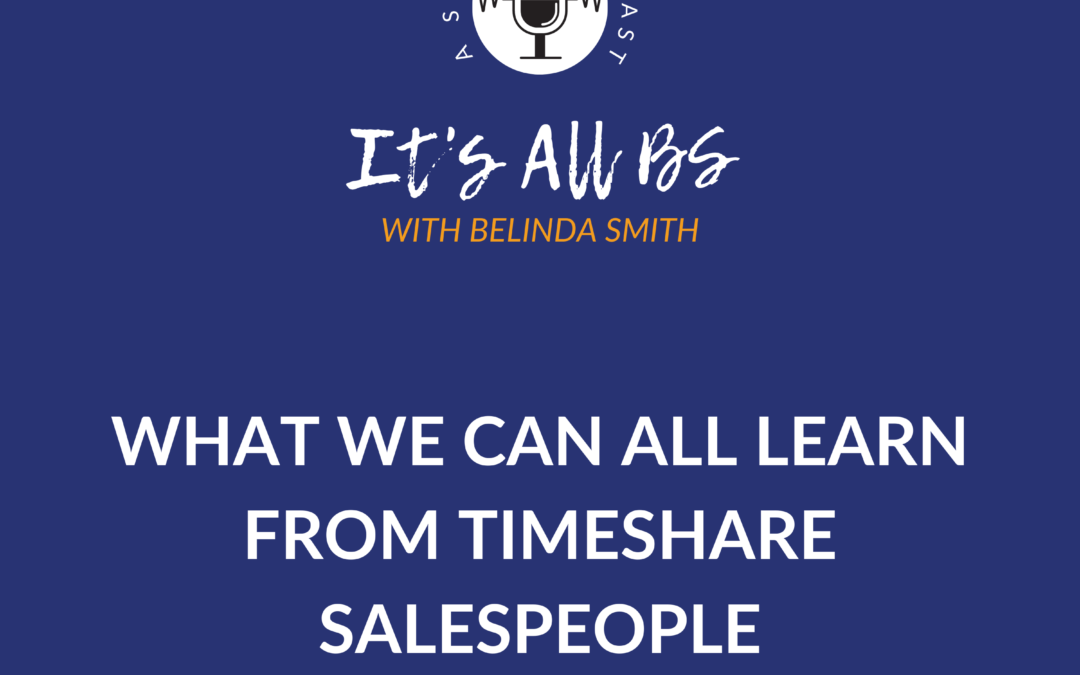 What We Can All Learn from Timeshare Salespeople