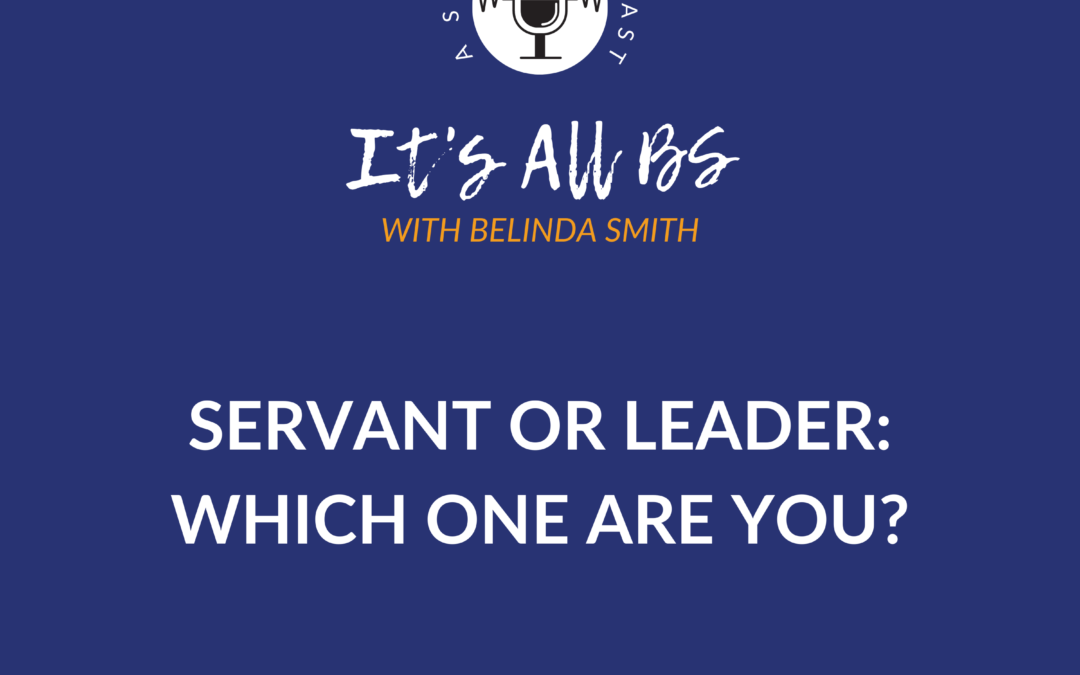 Servant or Leader: Which One are You?