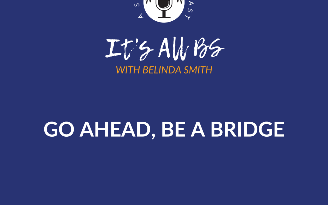 Go Ahead, Be a Bridge